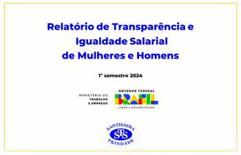Relatório de Transparência e Igualdade Salarial de Mulheres e Homens - 1º semestre 2024