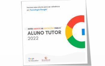 Você sabe o que é o programa Aluno Tutor Google for Education?